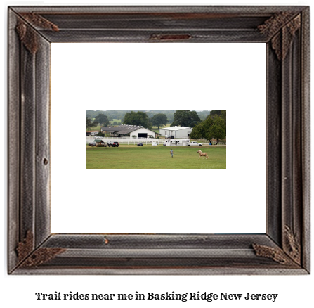 trail rides near me in Basking Ridge, New Jersey